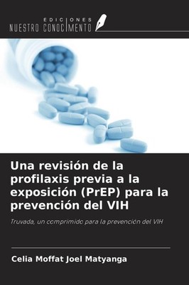 Una revisión de la profilaxis previa a la exposición (PrEP) para la prevención d