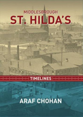 Middlebrough St. Hilda's: Timelines - Paperback NEW Chohan, Araf 01/03/2015