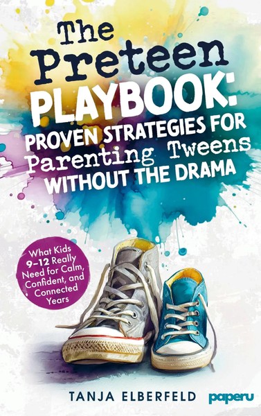 The Preteen Playbook: Proven Strategies For Parenting Tweens Without The Drama-image