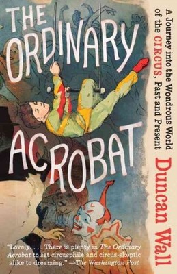 The Ordinary Acrobat, Duncan Wall,  Paperback