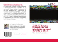 AnáLisis Del Cine Ecuatoriano Y La TelevisióN Nacional Durante El 2014 EspíN