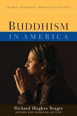 Buddhism in America by Richard Hughes Seager 9780231159722 NEW
