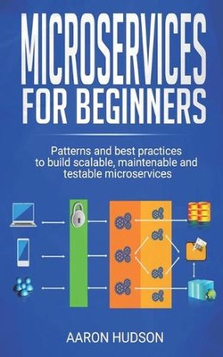 Microservices for beginners: Patterns and Best Practices to Start Building Scala