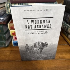 Workman Not Ashamed : Essays in Honor of Albert N. Martin by Rob Ventura (2021,