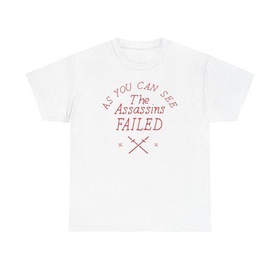 As you can see the assassins failed Unisex Heavy Cotton Tee Anti-Trump Anti-MAGA