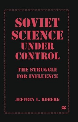 Roberg, Jeffrey L. Soviet Science Under Control : The Struggle For Infl Book NEU
