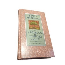 Simple Abundance A Daybook Of Comfort And Joy By Sarah Ban Breathnach 1995 HC