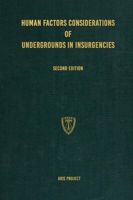 Human Factors Considerations of Undergrounds in Insurgencies by Aris Project Har