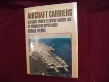 Polmar, Norman. Aircraft Carriers. A Graphic History of Carrier Aviation and Its