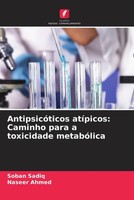 Soban Sadiq (U. A.) | AntipsicóTicos AtíPicos: Caminho Para A Toxicidade...