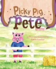 Picky Pig Pete by Lester, Katie