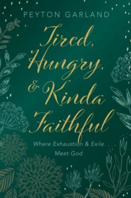 Tired, Hungry, and Kinda Faithful: Where Exhaustion and Exile Meet God