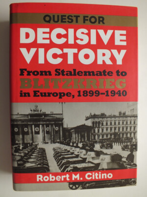 Quest for Decisive Victory: From Stalemate to Blitzkrieg in Europe, 1899-1940