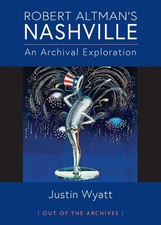 Robert Altman's Nashville: An Archival Exploration by Justin Wyatt Paperback Boo