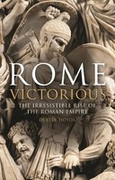Rome Victorious | The Irresistible Rise Of The Roman Empire | Dexter Hoyos