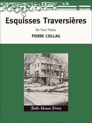 Esquisses Traversieres Score and parts 4 flutes Csillag Falls House Press