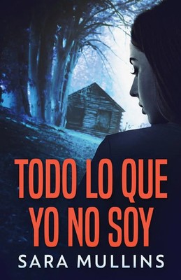 Todo lo que yo no soy Sara Mullins Taschenbuch Spanisch 2023 Next Chapter