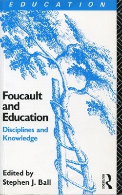 FOUCAULT AND EDUCATION: DISCIPLINES AND KNOWLEDGE By Stephen J Ball *Excellent*