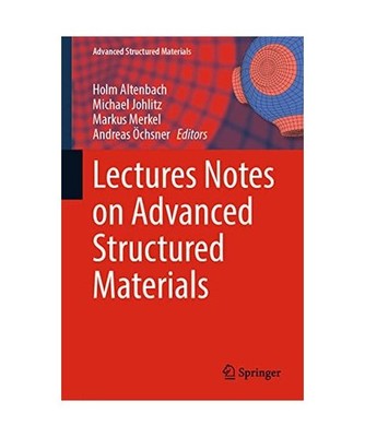 Lectures Notes on Advanced Structured Materials