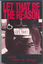 Let That Be the Reason, Paperback by Stringer, Vickie M., VG