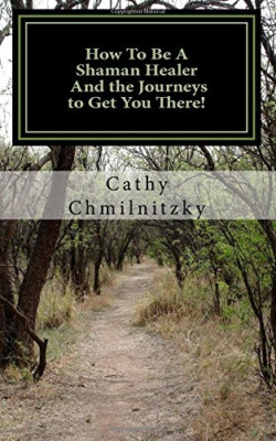 How to Be a Shaman Healer and the Journeys to Get You T - Paperback NEW Chmilnit