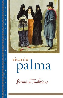 Peruvian Traditions Ricardo Palma Taschenbuch Kartoniert / Broschiert Englisch