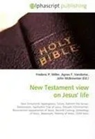 Frederic P. Miller (U. A.) | New Testament View On Jesus' Life | Taschenbuch
