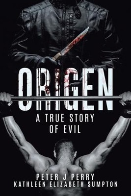Origen: A True Story Of Evil by Peter J. Perry Paperback Book