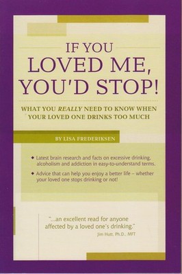 If You Loved Me, You'd Stop!: What You Really Need to Know When Your Loved O...