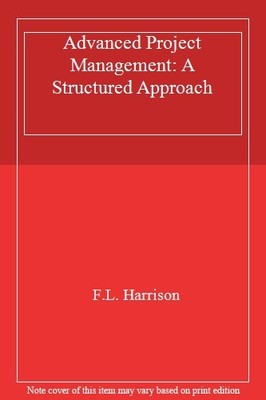 Advanced Project Management: A Structured Approach,F.L. Harrison
