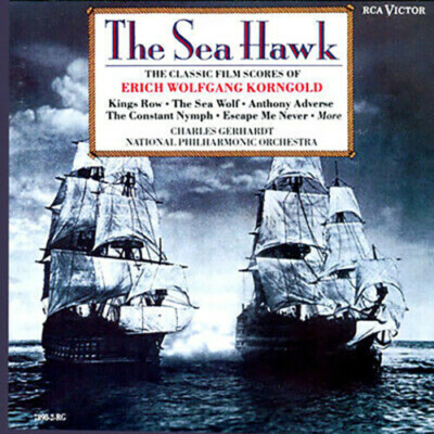 The Sea Hawk: The Classic Film Scores of Erich Wolfgang Korngold Erich Wolfgang
