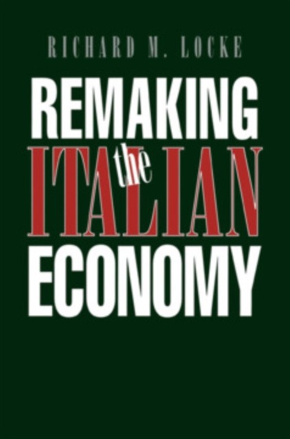 Remaking the Italian Economy by Richard M. Locke PAPERBACK 9780801484216
