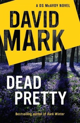Dead Pretty: The 5th DS McAvoy novel fr..., Mark, David