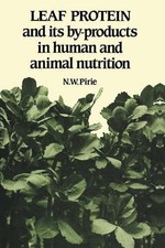 Leaf Protein: And its By-products in Human and Animal Nutrition by N.W. Pirie (E