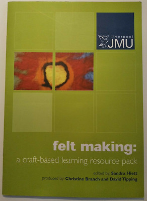 Felt Making: A Craft-based Learning Resource Pack w/ CD 2008