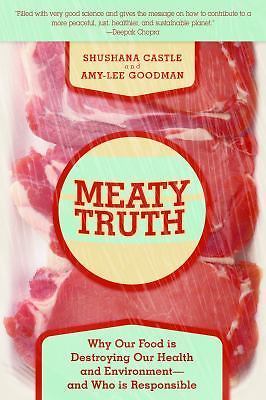 The Meaty Truth: Why Our Food Is Destroying Our Health and Environment