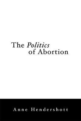 #ad The Politics of Abortion by Hendershott Anne $16.08