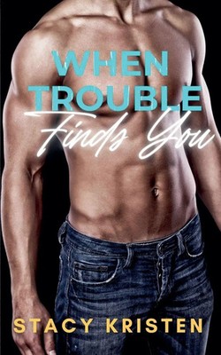 When Trouble Finds You Stacy Kristen Taschenbuch St. James Security Englisch