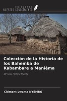 ColeccióN De La Historia De Los Bahemba De Kabambare A ManièMa Nyembo Buch 2025