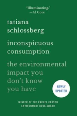 Inconspicuous Consumption: The Environmental Impact You Don't Know You Have by 