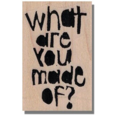 Wood Rubber Stamp, What Are You Made Of, Words, Phrase, Media, Collage, Life,Art
