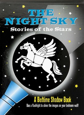 The Night Sky: Stories of the Stars Bedtime Shadow Book Amber Tunnell|Martha...