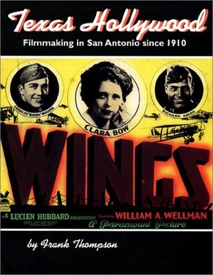 TEXAS HOLLYWOOD: FILMMAKING IN SAN ANTONIO SINCE 1910 By Frank T. Thompson *VG+*
