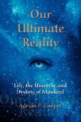 Our Ultimate Reality, Life, the Universe and Destiny of Mankind - GOOD
