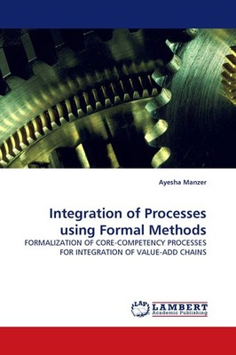 Integration of Processes using Formal Methods Ayesha Manzer
