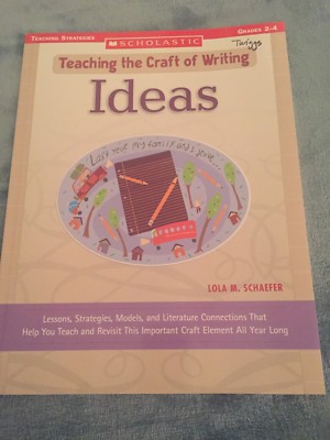 TEACHING THE CRAFT OF WRITING Ideas SCHOLASTIC TEACHING STRATEGIES