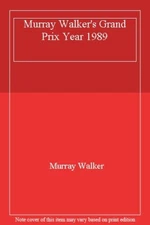 Murray Walker's Grand Prix Year 1989 By Murray Walker