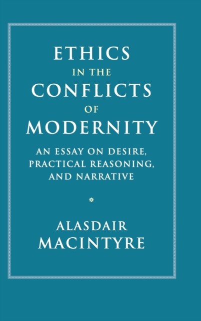 Ethics in the Conflicts of Modernity by Alasdair  MacIntyre (Hardback Book)