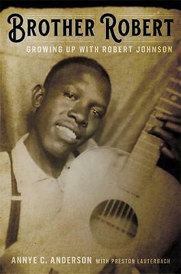 Brother Robert: Growing Up with Robert Johnson by Preston Lauterbach, Annye...