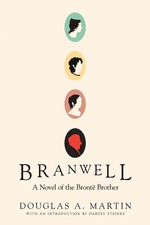 Branwell A Novel of the Bront Brother Douglas A. Martin Taschenbuch Englisch